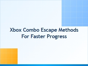Xbox Combo Escape Tips for Faster Progress