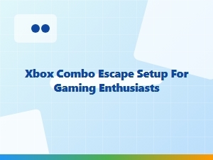 Xbox Combo Escape Setup for Gaming Enthusiasts